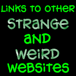 Links To Other Strange and Wierd Websites