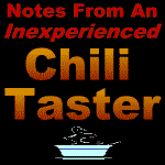 Notes Of An Inexperienced Chili Taster